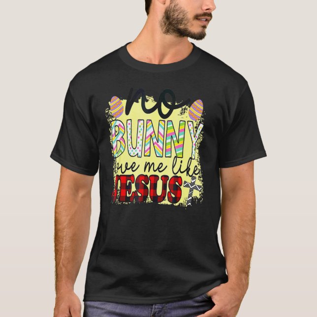 T-shirt Aucun Lapin M'Aime Comme Jésus Pâques Jour Chrétie (Devant)