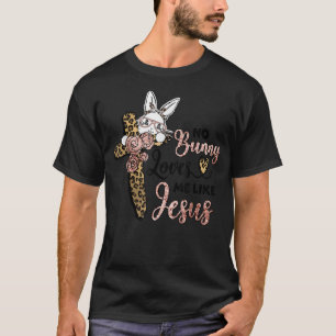 T-shirt Aucun lapin ne m'aime comme Jésus jour de Pâques l