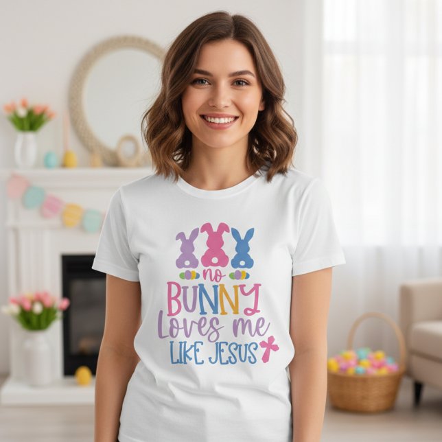 T-shirt Aucun Lapin Ne M'Aime Comme Jésus Pâques Chrétienn (No Bunny Loves Me Like Jesus Christian Easter T-Shirt)