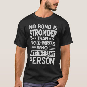 T-shirt Aucun lien n'est plus fort que deux collègues qui 