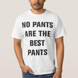 T-shirt Aucun pantalon n'est le meilleur tee - shirt de