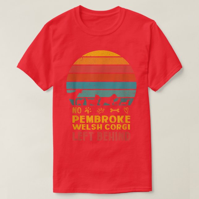 T-shirt Aucun Pembroke Welsh Corgi laissé derrière un chie (Design devant)