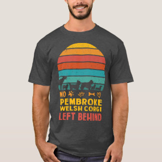 T-shirt Aucun Pembroke Welsh Corgi laissé derrière un chie