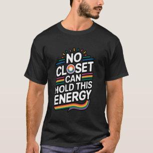 T-shirt Aucun placard ne peut contenir cette fierté énergé