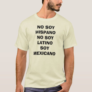 T-SHIRT AUCUN SOJA HISPANO AUCUN SOJA LATIN MEXICANO DE