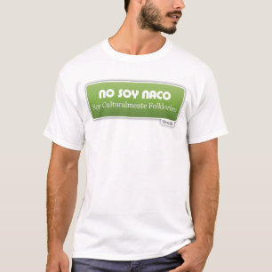 T-shirt Aucun soja Naco, soja Culturalmente Folklorico