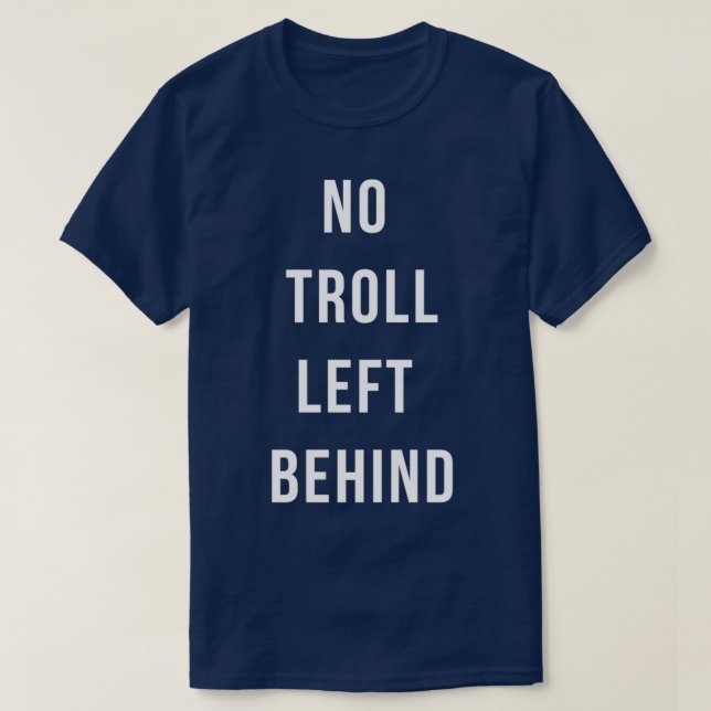 T-shirt Aucun Troll Laissé Derrière (Design devant)