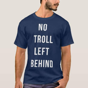 T-shirt Aucun Troll Laissé Derrière