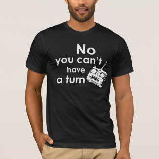 T-shirt Aucun vous ne pouvez pas avoir un tour - RC