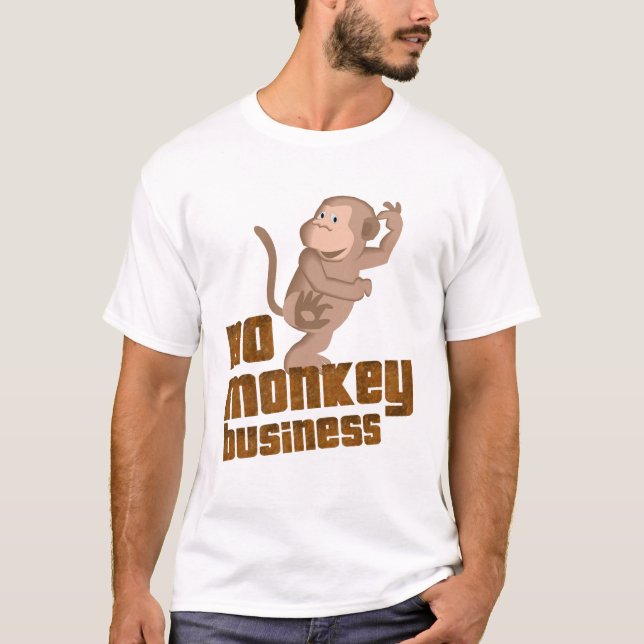 T-shirt Aucune affaire de singe ne badine la pièce en t (Devant)