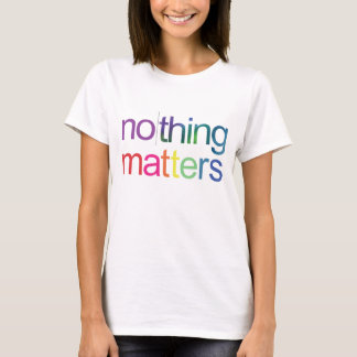 T-shirt Aucune chose n'importe chemise minimaliste