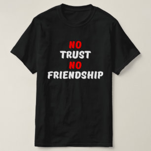 T-SHIRT AUCUNE CONFIANCE AUCUNE AMITIÉ