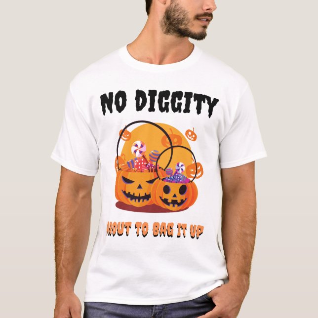 T-shirt Aucune diggity sur le point de le mettre en sac (Devant)