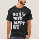 T-shirt Aucune Femme Bonne Vie Femme Mariage Mariage Maria<br><div class="desc">Aucune Femme Bonne Vie Femme Mariage Mariage Mariage Mariage Vie unique</div>