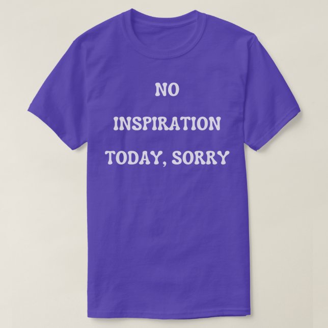 T-shirt aucune inspiration aujourd'hui (Design devant)