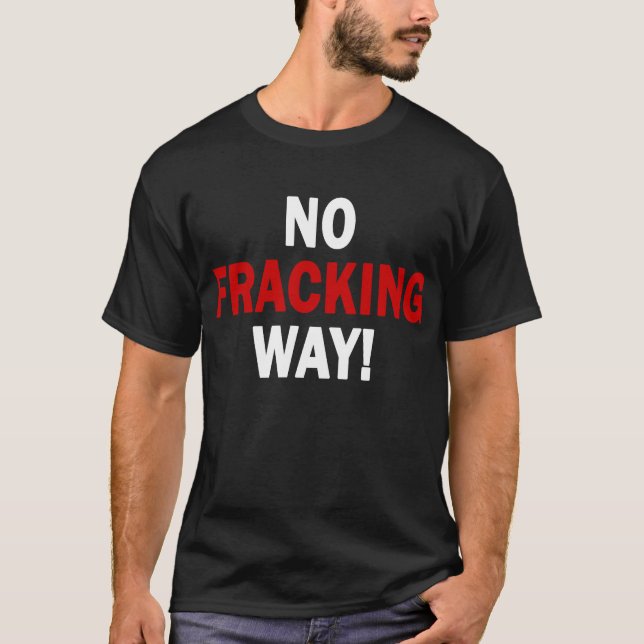 T-shirt AUCUNE MANIÈRE DE FRACKING ! T foncé des hommes (Devant)