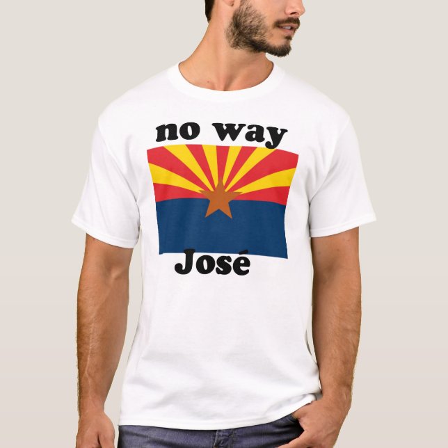 T-shirt aucune manière Jose !  L'Arizona (Devant)