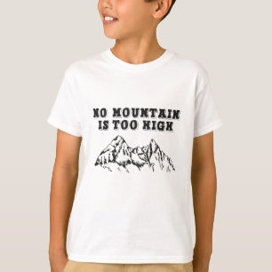 T-shirt Aucune montagne n'est trop haute