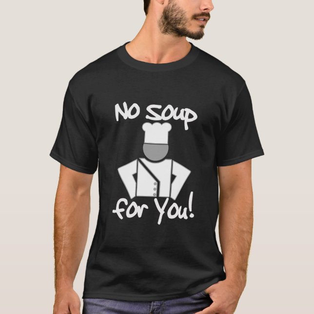 T-shirt Aucune soupe pour vous ! (Devant)