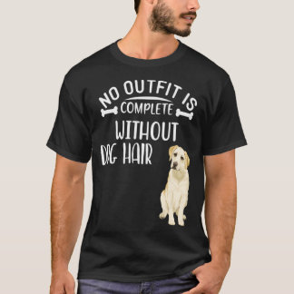 T-shirt Aucune Tenue N'Est Complète Sans Cheveux De Chien