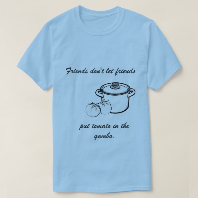 T-shirt Aucune tomate dans le tee - shirt de gombo (Design devant)