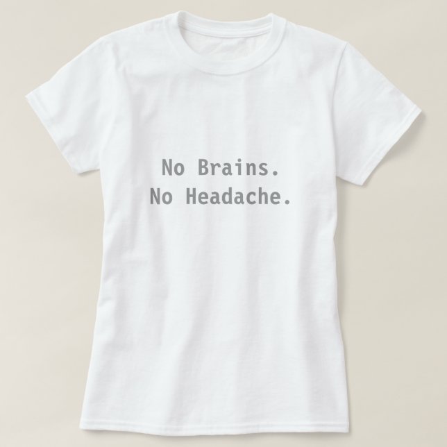 T-shirt Aucuns cerveaux. Aucun mal de tête (Design devant)