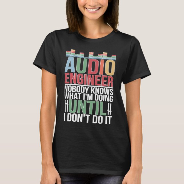 T-shirt Audio Engineer Audio Engineering Audio Engineers (Devant)