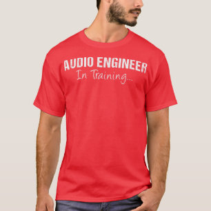 T-shirt Audio Engineer In Training Funny Job Nom Future E