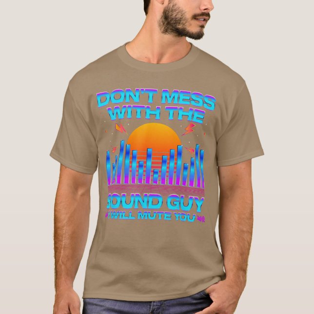 T-shirt Audio Engineer Quotes Dont Mess withhe Sound Guy f (Devant)