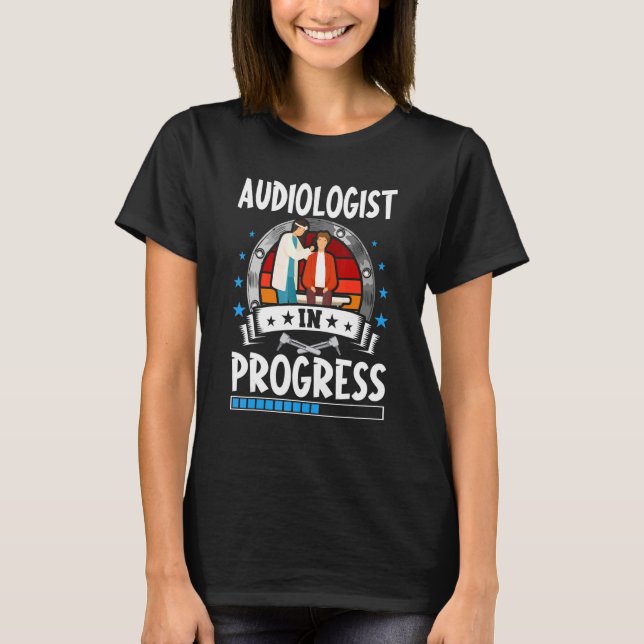 T-shirt Audiologist In Progress Trainee Student (Devant)