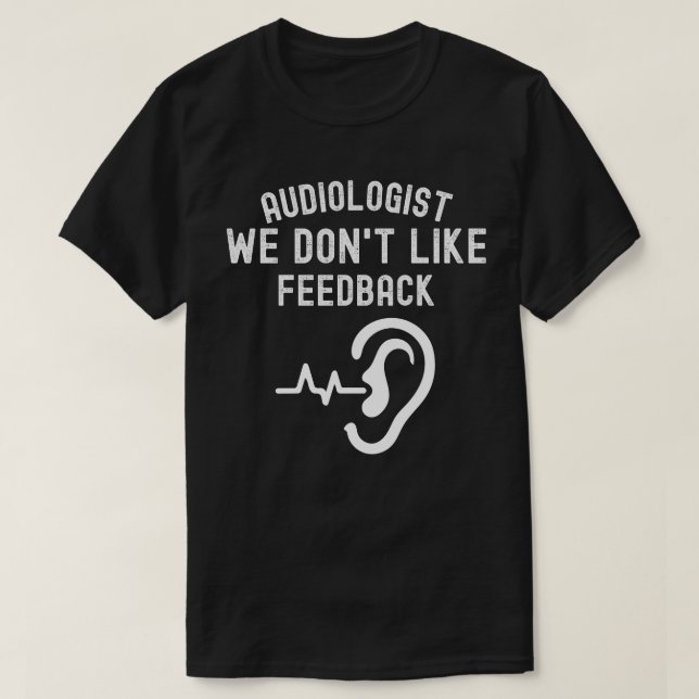 T-shirt Audiologiste nous n'aimons pas les commentaires (Design devant)