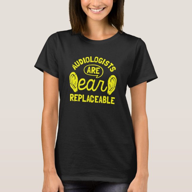 T-shirt Audiology Design For A Audiologist - Are Ear Repla (Devant)