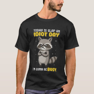 T-shirt Aujourd'hui C'est Frapper un Idiot Jour – Raton La
