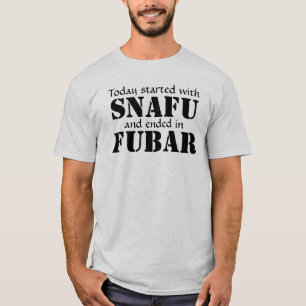 T-shirt Aujourd'hui commencé SNAFU… Noircissez le texte