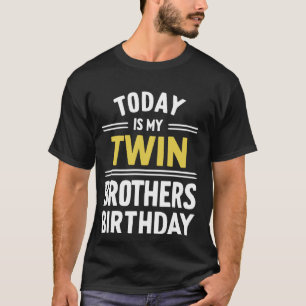 T-shirt Aujourd'hui est l'anniversaire de mon frère jumeau