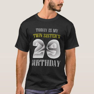 T-shirt Aujourd'hui est ma soeur jumelle 29e fête d'annive