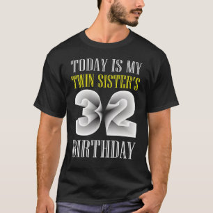 T-shirt Aujourd'hui est ma soeur jumelle 32e fête d'annive