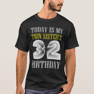 T-shirt Aujourd'hui est ma soeur jumelle 32ème fête d'anni
