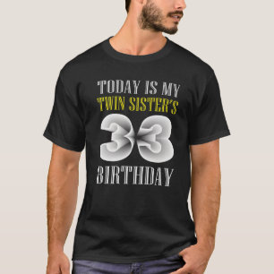 T-shirt Aujourd'hui est ma soeur jumelle 33e fête d'annive
