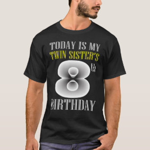 T-shirt Aujourd'hui est ma soeur jumelle fête de 8e annive