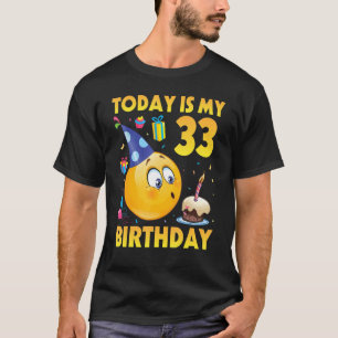 T-shirt Aujourd'Hui Est Mon Anniversaire De 33 Ans Heureux