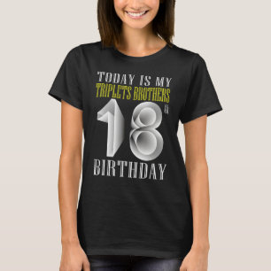 T-shirt Aujourd'hui est mon frère Triplet 18e anniversaire
