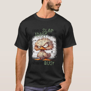 T-shirt Aujourd'Hui Est Slap Un Jour Idiot Je Vais Être Oc