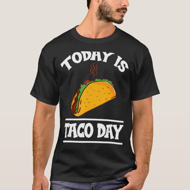 T-shirt Aujourd'hui est Taco Day Drôle Nourriture mexicain (Devant)