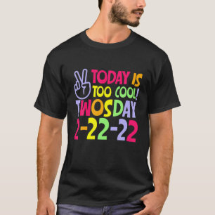 T-shirt Aujourd'Hui Est Trop Cool Jeudi 2-22-22 Mardi Févr