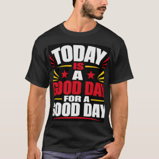 T-shirt Aujourd'hui Est Un Bon Jour