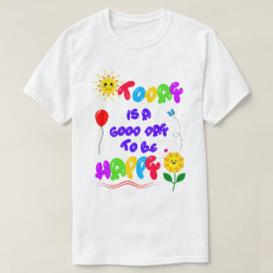 T-shirt Aujourd'hui est un bon jour pour être heureux Cita