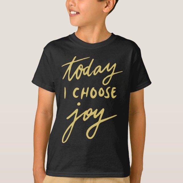 T-shirt Aujourd'hui, je choisis Joy (Devant)