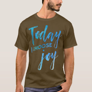 T-shirt Aujourd'hui je choisis Joy aquarelle foi chrétienn