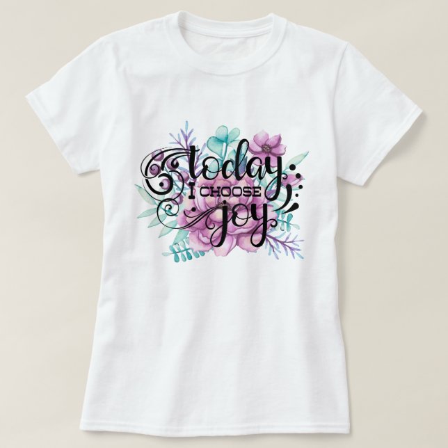 T-shirt Aujourd'hui, je choisis Joy | Floral (Design devant)